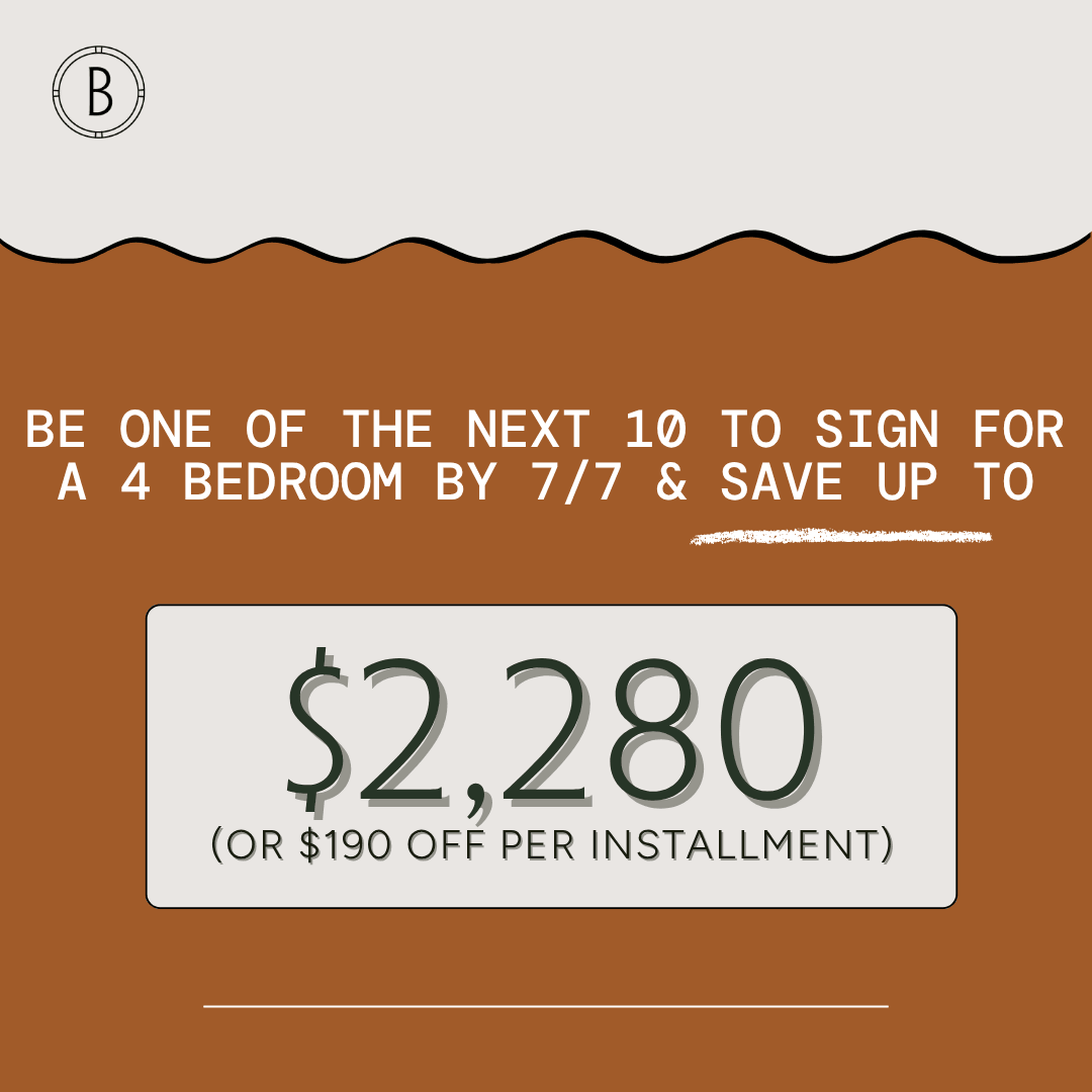 Be one of the next 10 to sign for a 4 bedroom by 7/7 & save up to $2280